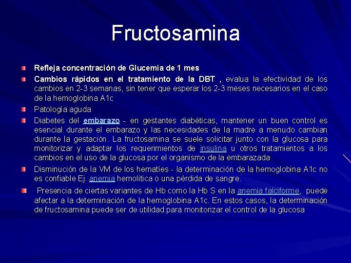 Fructosamina Refleja concentración de Glucemia de 1 mes Cambios rápidos en el tratamiento de