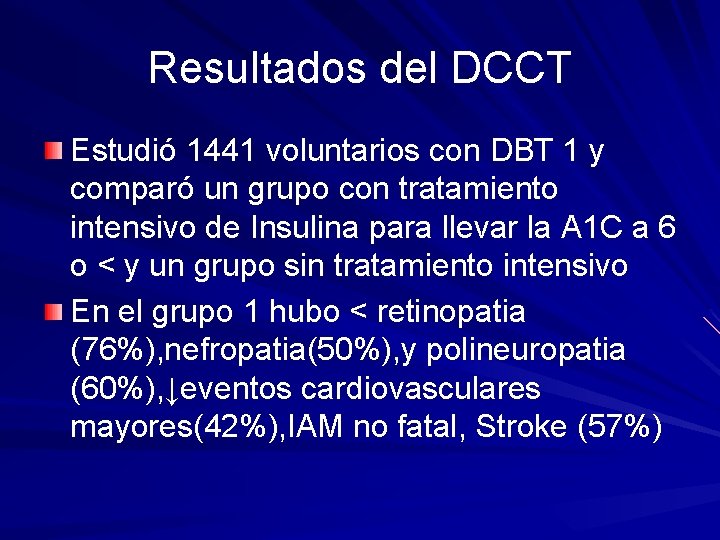 Resultados del DCCT Estudió 1441 voluntarios con DBT 1 y comparó un grupo con