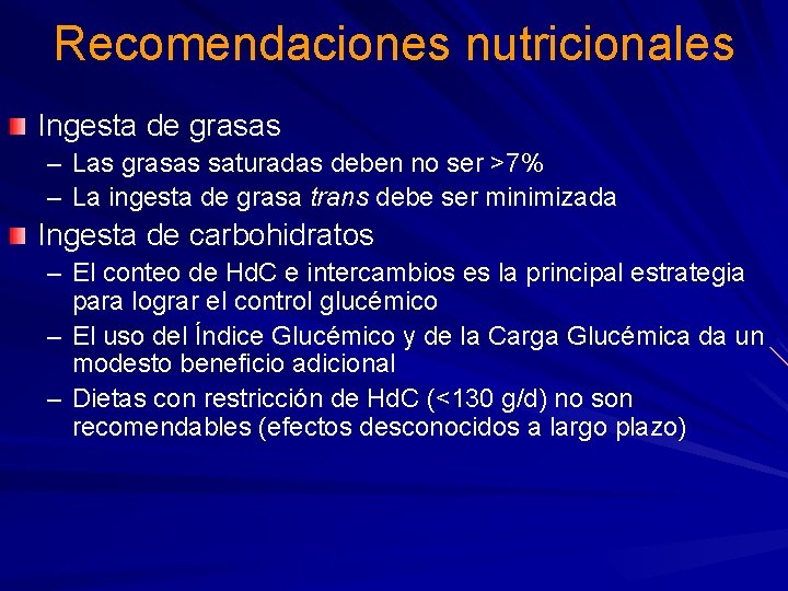 Recomendaciones nutricionales Ingesta de grasas – Las grasas saturadas deben no ser >7% –