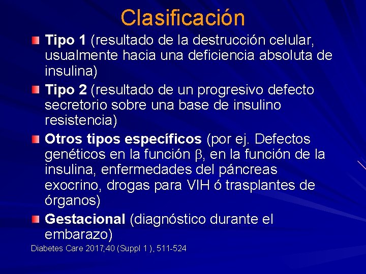 Clasificación Tipo 1 (resultado de la destrucción celular, usualmente hacia una deficiencia absoluta de