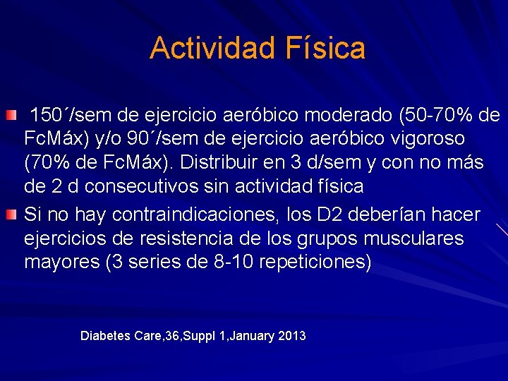  Actividad Física 150´/sem de ejercicio aeróbico moderado (50 -70% de Fc. Máx) y/o