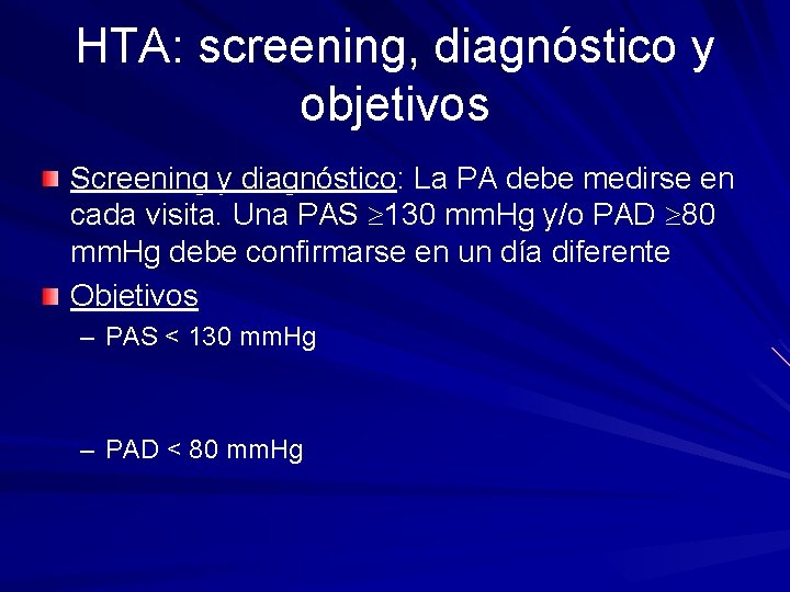 HTA: screening, diagnóstico y objetivos Screening y diagnóstico: La PA debe medirse en cada