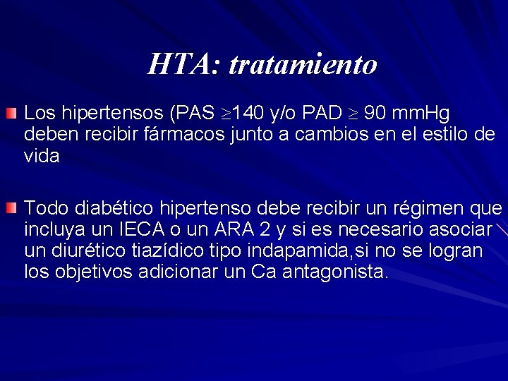 HTA: tratamiento Los hipertensos (PAS 140 y/o PAD 90 mm. Hg deben recibir fármacos
