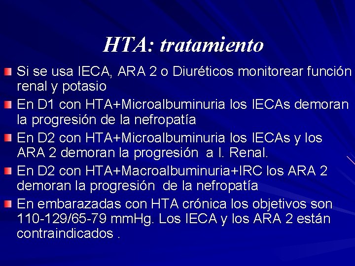 HTA: tratamiento Si se usa IECA, ARA 2 o Diuréticos monitorear función renal y