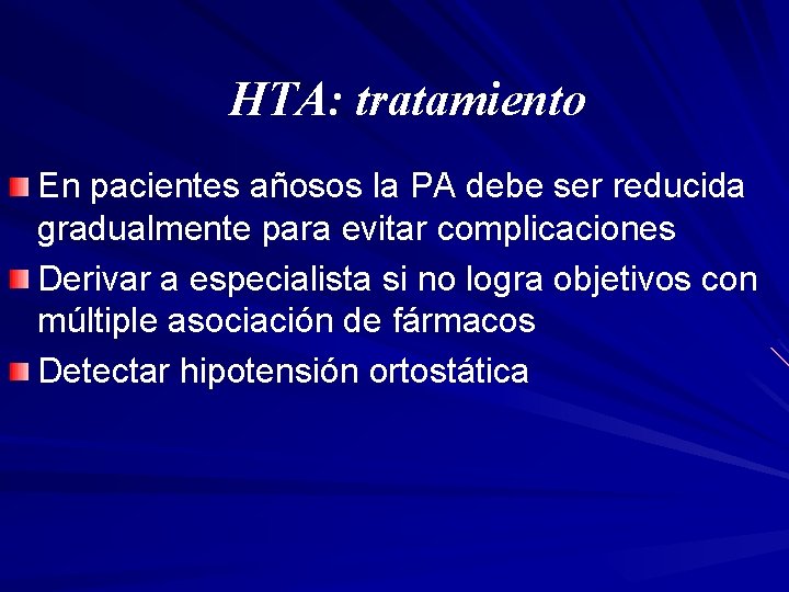 HTA: tratamiento En pacientes añosos la PA debe ser reducida gradualmente para evitar complicaciones
