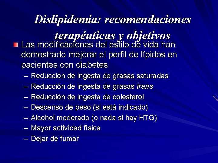 Dislipidemia: recomendaciones terapéuticas y objetivos Las modificaciones del estilo de vida han demostrado mejorar