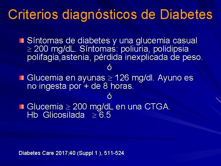 Criterios diagnósticos de Diabetes Síntomas de diabetes y una glucemia casual 200 mg/d. L.