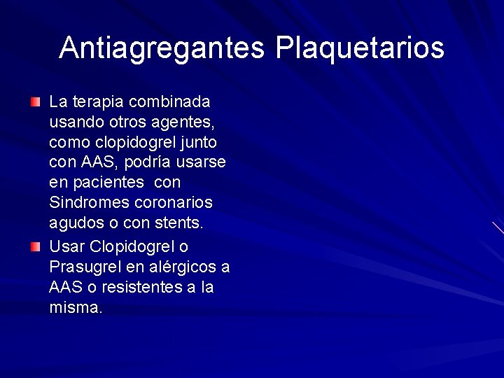 Antiagregantes Plaquetarios La terapia combinada usando otros agentes, como clopidogrel junto con AAS, podría