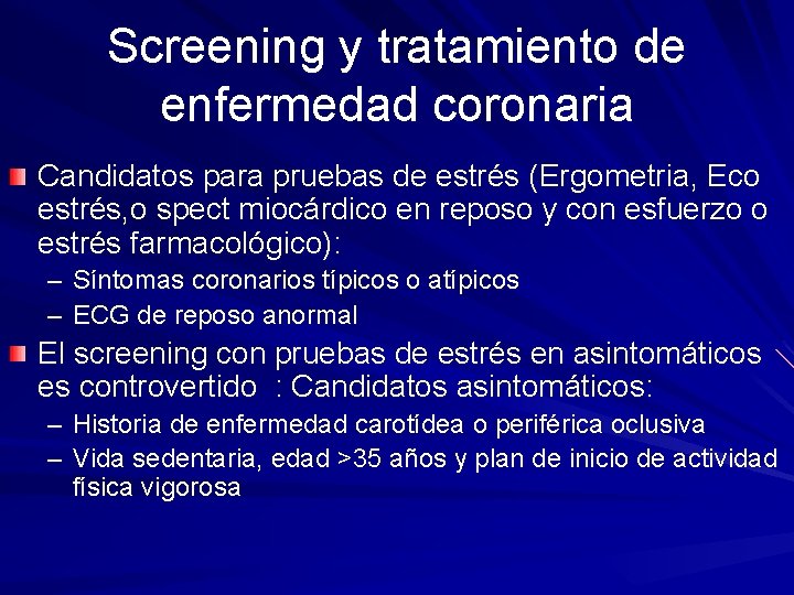 Screening y tratamiento de enfermedad coronaria Candidatos para pruebas de estrés (Ergometria, Eco estrés,