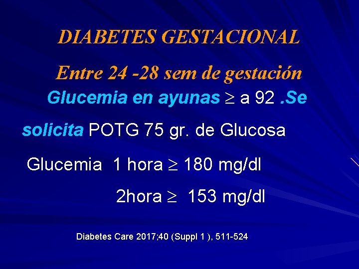 DIABETES GESTACIONAL Entre 24 -28 sem de gestación Glucemia en ayunas a 92. Se
