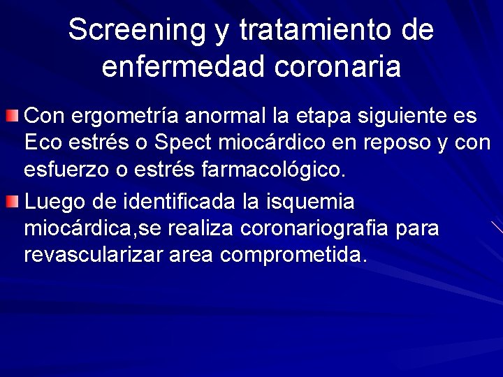 Screening y tratamiento de enfermedad coronaria Con ergometría anormal la etapa siguiente es Eco
