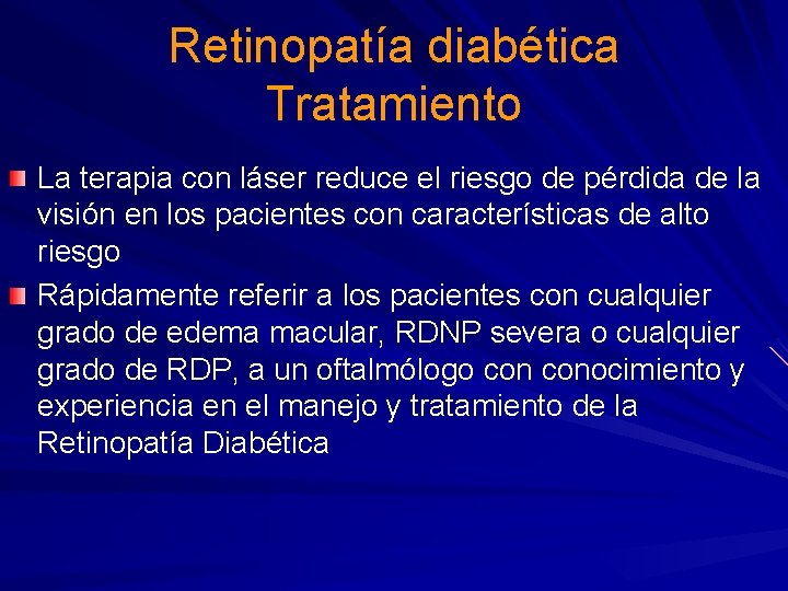 Retinopatía diabética Tratamiento La terapia con láser reduce el riesgo de pérdida de la