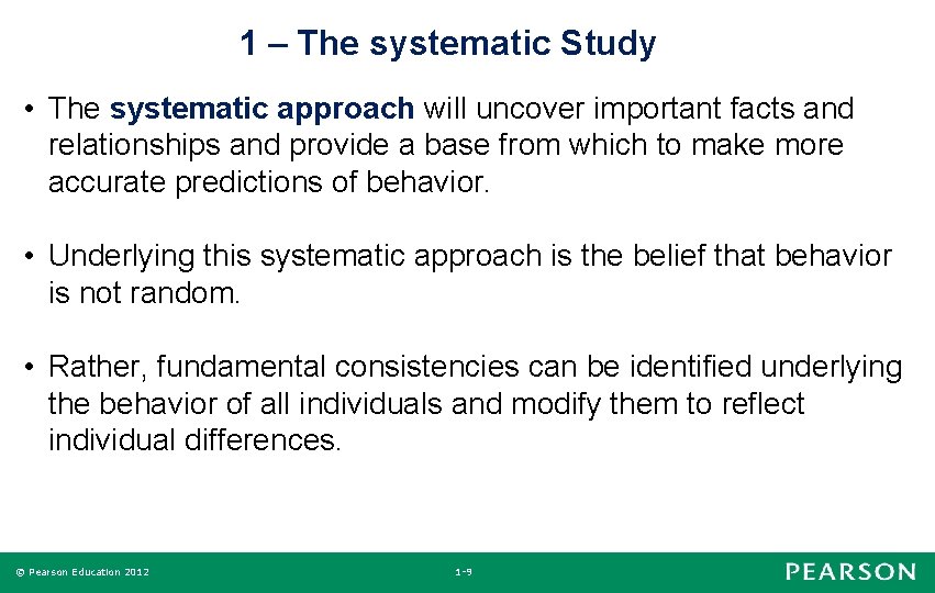 1 – The systematic Study • The systematic approach will uncover important facts and