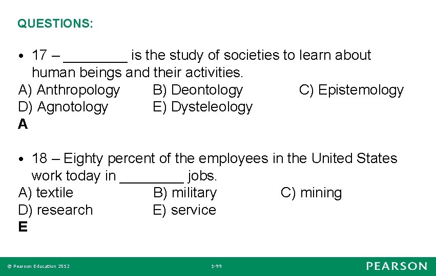 QUESTIONS: 17 – ____ is the study of societies to learn about human beings