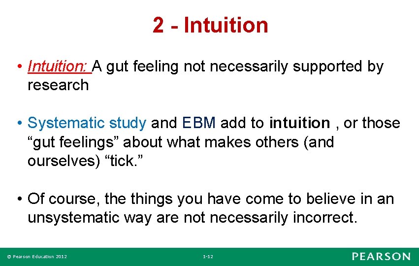 2 - Intuition • Intuition: A gut feeling not necessarily supported by research •