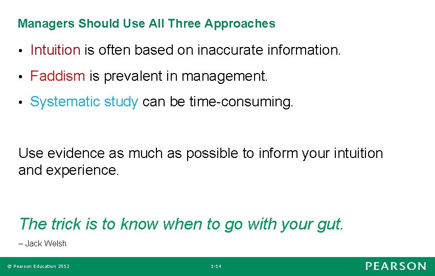 Managers Should Use All Three Approaches • Intuition is often based on inaccurate information.