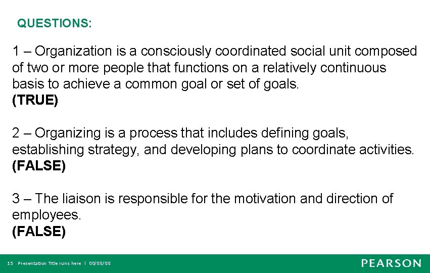 QUESTIONS: 1 – Organization is a consciously coordinated social unit composed of two or