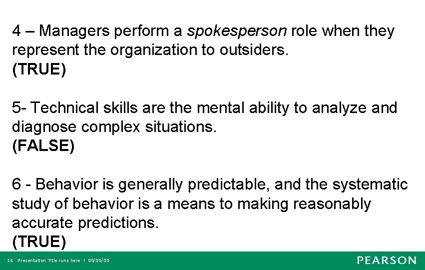 4 – Managers perform a spokesperson role when they represent the organization to outsiders.