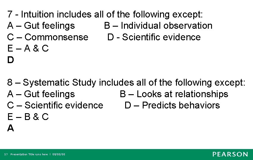 7 - Intuition includes all of the following except: A – Gut feelings B