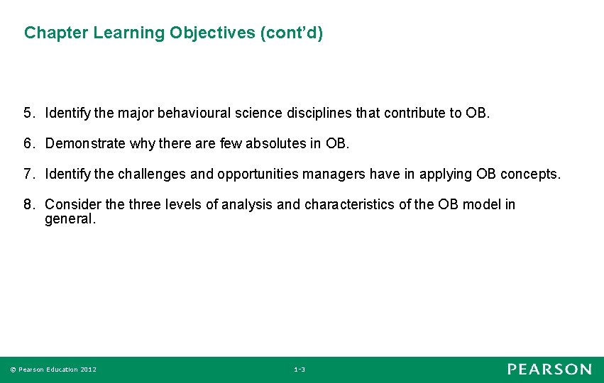 Chapter Learning Objectives (cont’d) 5. Identify the major behavioural science disciplines that contribute to