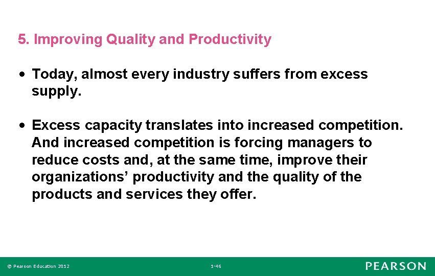 5. Improving Quality and Productivity • Today, almost every industry suffers from excess supply.