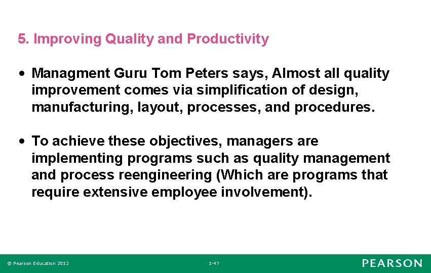 5. Improving Quality and Productivity • Managment Guru Tom Peters says, Almost all quality