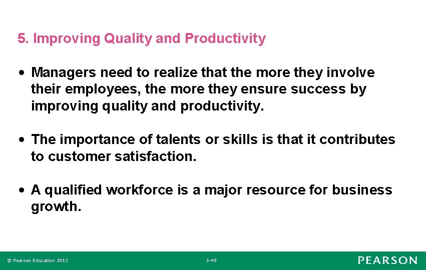 5. Improving Quality and Productivity • Managers need to realize that the more they