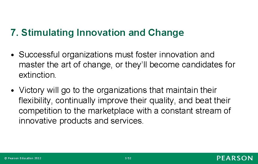 7. Stimulating Innovation and Change • Successful organizations must foster innovation and master the