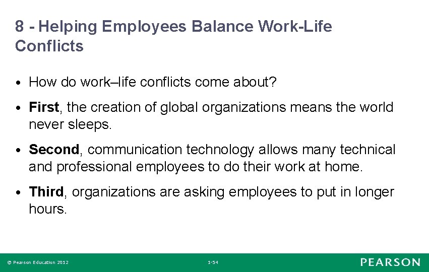 8 - Helping Employees Balance Work-Life Conflicts • How do work–life conflicts come about?