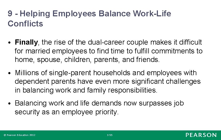 9 - Helping Employees Balance Work-Life Conflicts • Finally, the rise of the dual-career