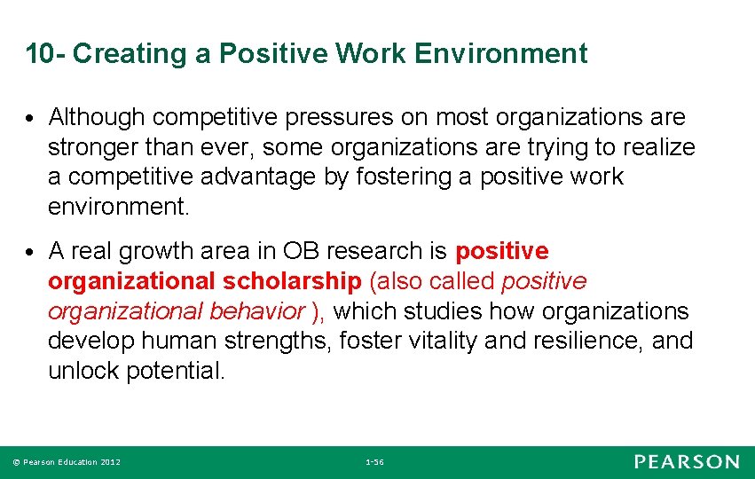 10 - Creating a Positive Work Environment • Although competitive pressures on most organizations