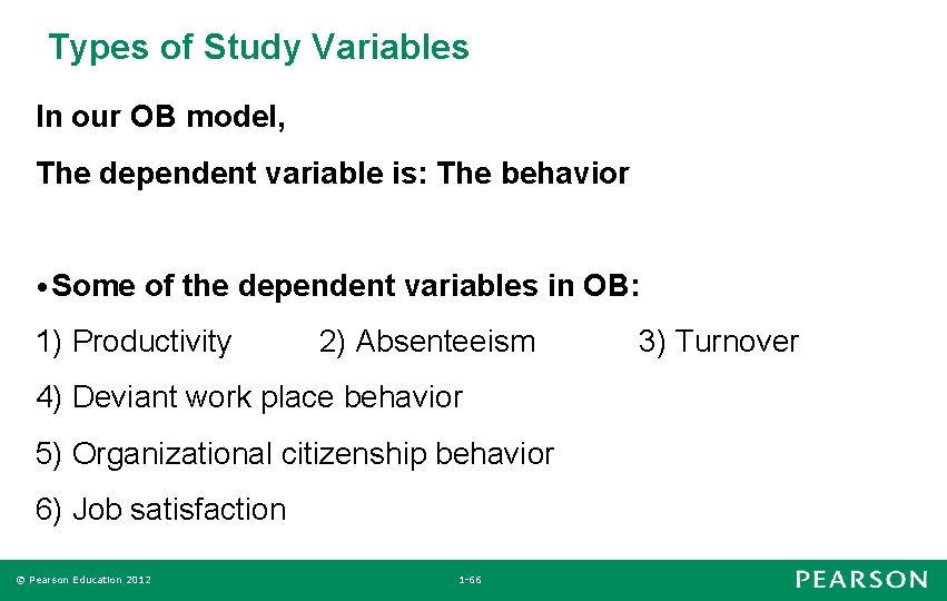 Types of Study Variables In our OB model, The dependent variable is: The behavior