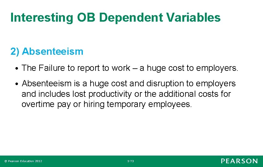 Interesting OB Dependent Variables 2) Absenteeism • The Failure to report to work –