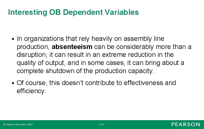 Interesting OB Dependent Variables • In organizations that rely heavily on assembly line production,