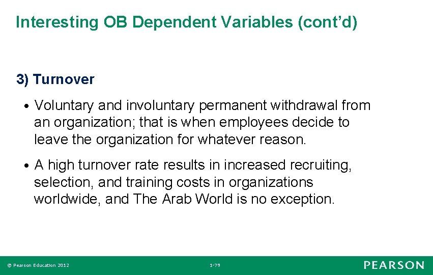 Interesting OB Dependent Variables (cont’d) 3) Turnover • Voluntary and involuntary permanent withdrawal from