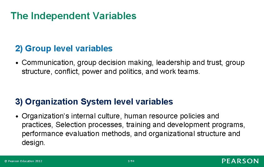 The Independent Variables 2) Group level variables • Communication, group decision making, leadership and