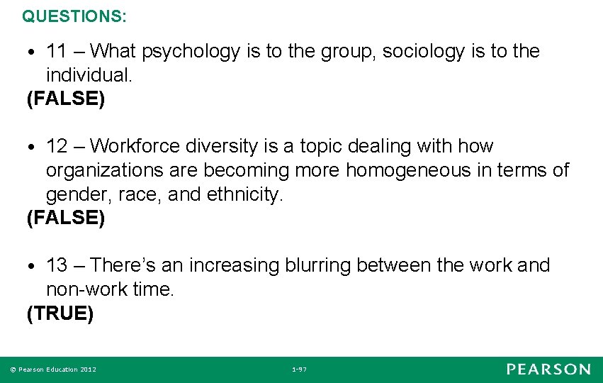 QUESTIONS: 11 – What psychology is to the group, sociology is to the individual.