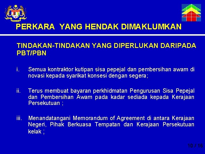 PERKARA YANG HENDAK DIMAKLUMKAN TINDAKAN-TINDAKAN YANG DIPERLUKAN DARIPADA PBT/PBN i. Semua kontraktor kutipan sisa