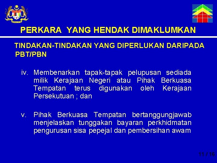 PERKARA YANG HENDAK DIMAKLUMKAN TINDAKAN-TINDAKAN YANG DIPERLUKAN DARIPADA PBT/PBN iv. Membenarkan tapak-tapak pelupusan sediada