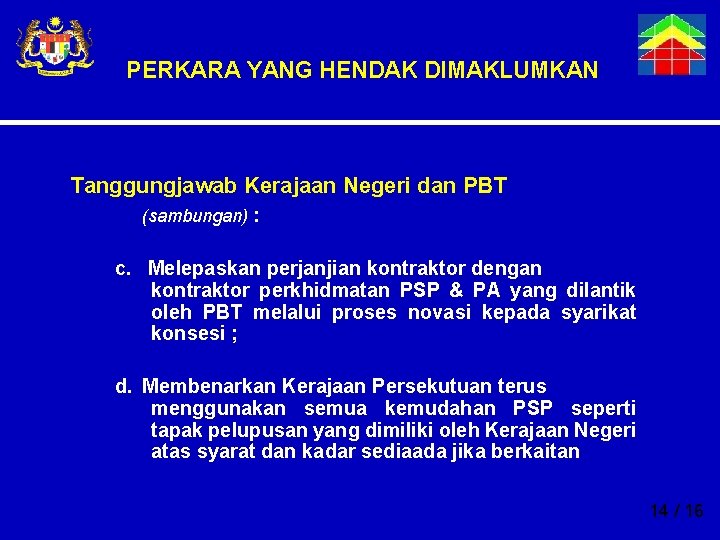 PERKARA YANG HENDAK DIMAKLUMKAN Tanggungjawab Kerajaan Negeri dan PBT (sambungan) : c. Melepaskan perjanjian