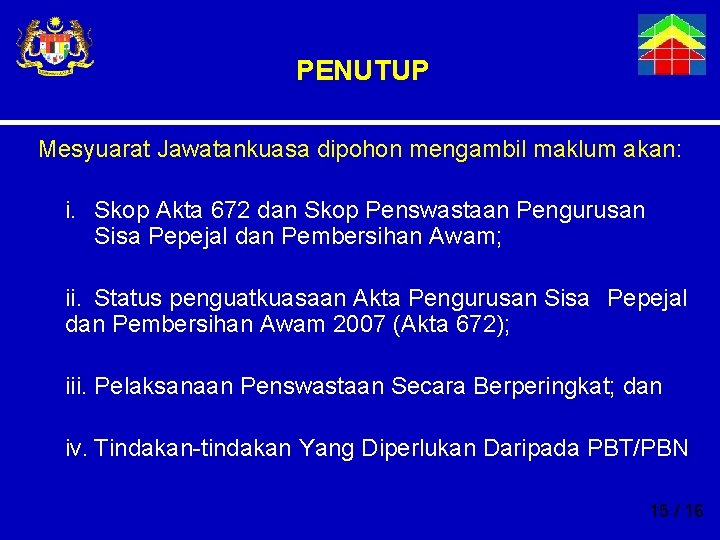 PENUTUP Mesyuarat Jawatankuasa dipohon mengambil maklum akan: i. Skop Akta 672 dan Skop Penswastaan