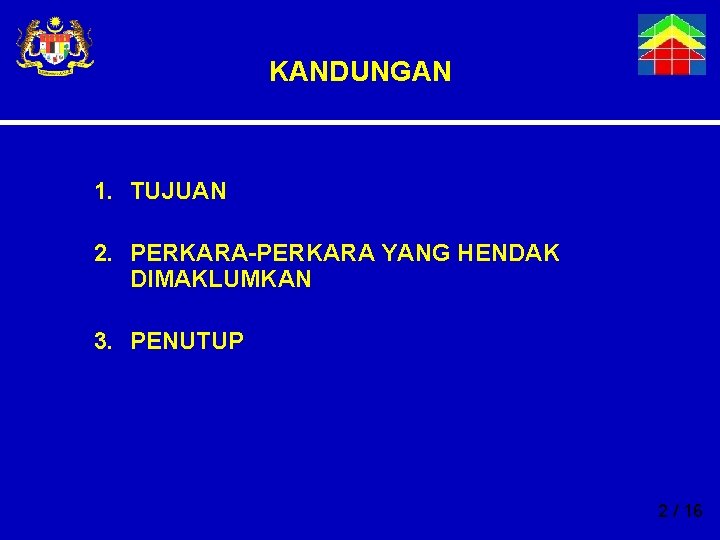 KANDUNGAN 1. TUJUAN 2. PERKARA-PERKARA YANG HENDAK DIMAKLUMKAN 3. PENUTUP 2 / 16 