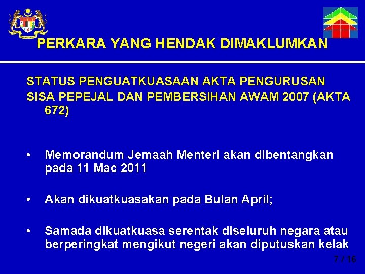 PERKARA YANG HENDAK DIMAKLUMKAN STATUS PENGUATKUASAAN AKTA PENGURUSAN SISA PEPEJAL DAN PEMBERSIHAN AWAM 2007