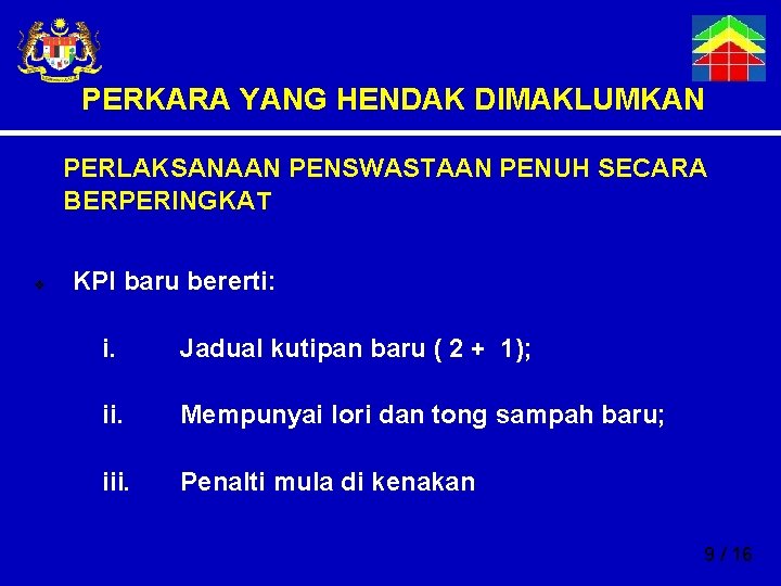 PERKARA YANG HENDAK DIMAKLUMKAN PERLAKSANAAN PENSWASTAAN PENUH SECARA BERPERINGKAT v KPI baru bererti: i.