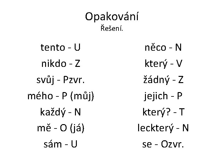 Opakování Řešení. tento - U nikdo - Z svůj - Pzvr. mého - P