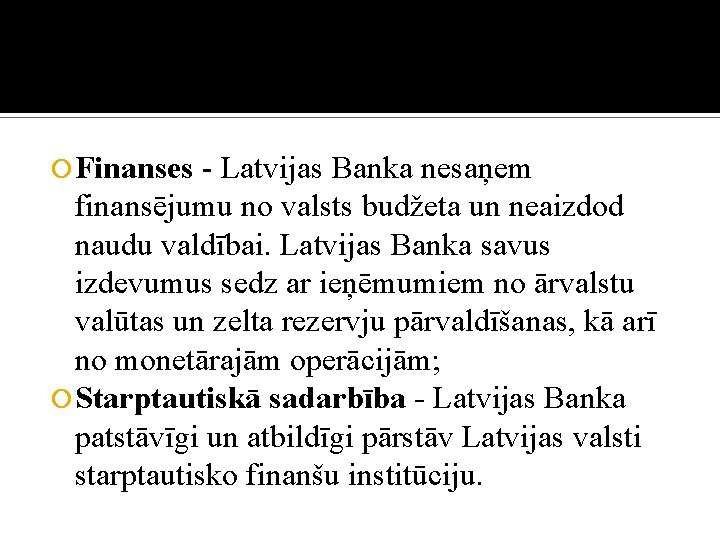  Finanses - Latvijas Banka nesaņem finansējumu no valsts budžeta un neaizdod naudu valdībai.