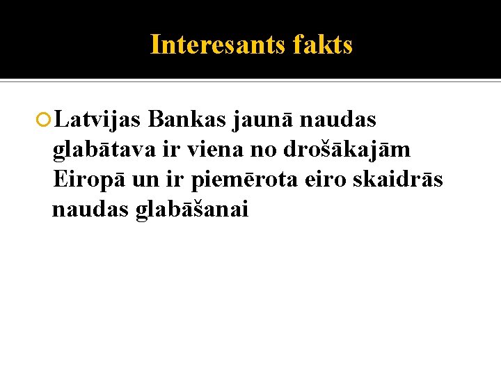 Interesants fakts Latvijas Bankas jaunā naudas glabātava ir viena no drošākajām Eiropā un ir