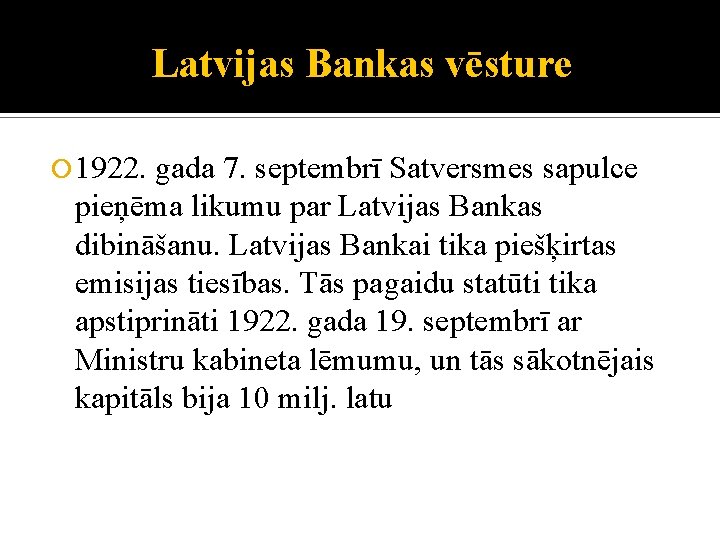 Latvijas Bankas vēsture 1922. gada 7. septembrī Satversmes sapulce pieņēma likumu par Latvijas Bankas