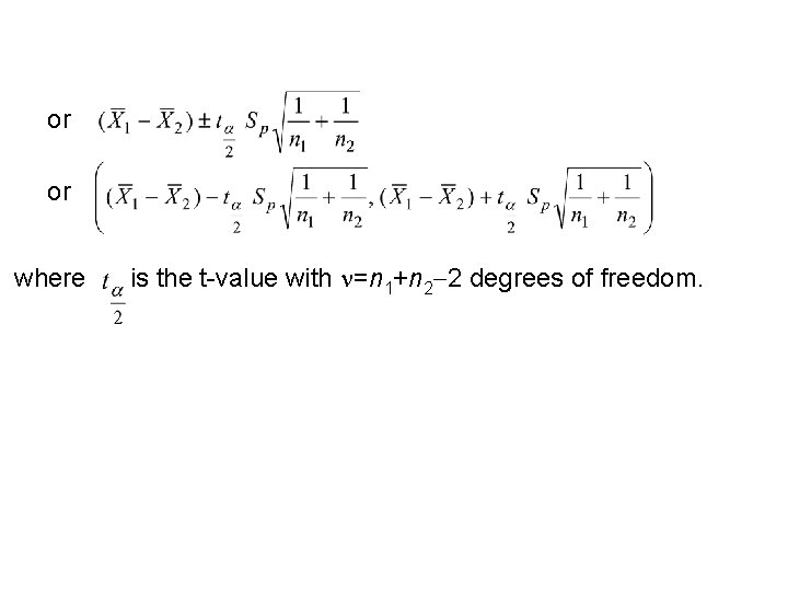 or or where is the t-value with =n 1+n 2 2 degrees of freedom.