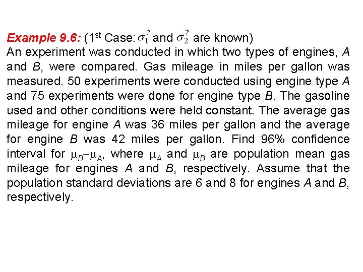 Example 9. 6: (1 st Case: and are known) An experiment was conducted in